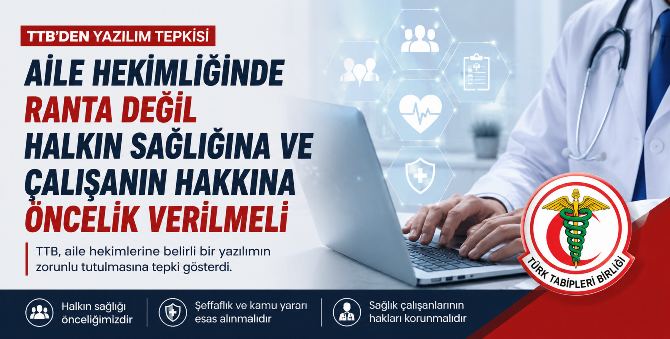 TTB'den Aile Hekimliği Yazılımı Tepkisi: “Aile Hekimliğinde Ranta Değil Halkın Sağlığına ve Çalışanın Hakkına Öncelik Verilmeli”