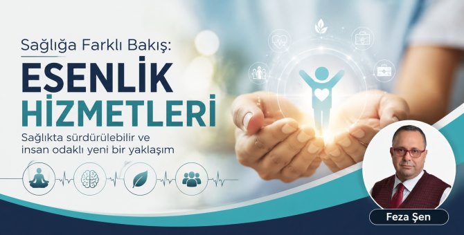 Sağlığa farklı bakış; “Esenlik Hizmetleri…”