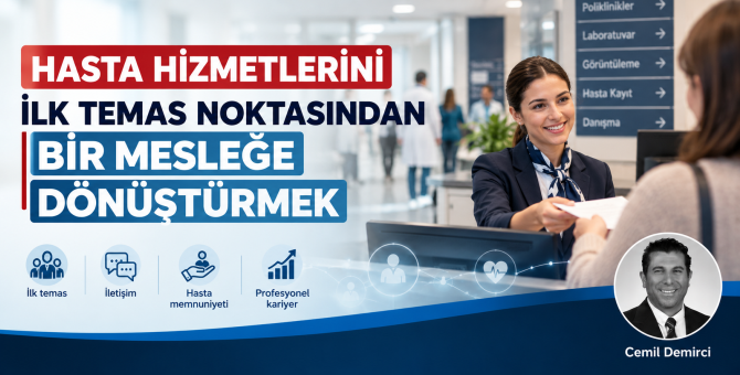 Hasta Hizmetlerini İlk Temas Noktasından Bir Mesleğe Dönüştürmek