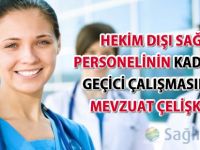 Hekim dışı sağlık personelinin kadro dışı geçici çalışmasındaki mevzuat çelişkisi...