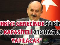 Türkiye genelinde 32 bin yatak kapasiteli 216 hastane yapılacak