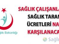 Sağlık çalışanlarının sağlık tarama ücretleri