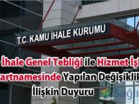 Kamu İhale Genel Tebliği İle Hizmet İşleri Genel Şartnamesinde Yapılan Değişikliklere İlişkin Duyuru