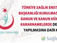 Türkiye Sağlık Enstitüleri Başkanlığı Kurulması ile Bazı Kanun ve Kanun Hükmünde Kararnamelerde Değişiklik Yapılmasına Dair Kanun