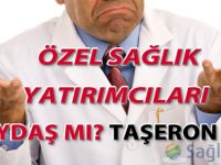Özel sağlık yatırımcıları taşeron mu? Paydaş mı?