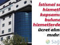 İstisnai Sağlık Hizmetlerinde İlave Ücret Uygulaması