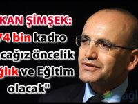 Bakan Mehmet Şimşek: "74 bin kadro alacağız"