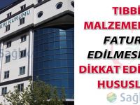 Tıbbi malzeme faturalandırılmasında dikkat edilecek hususlar