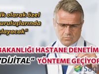 Sağlık Bakanlığı dijital denetime geçiyor!