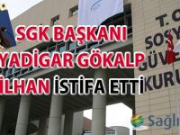 SGK Başkanı İlhan istifa etti