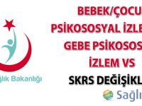 Bebek/Çocuk Psikososyal İzlem VS / Gebe Psikososyal İzlem VS SKRS Değişikliği