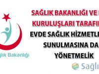 Sağlık Bakanlığı ve Bağlı Kuruluşları Tarafından Evde Sağlık Hizmetlerinin Sunulmasına Dair Yönetmelik