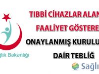 Tıbbi Cihazlar Alanında Faaliyet Gösterecek Onaylanmış Kuruluşlara Dair Tebliğ