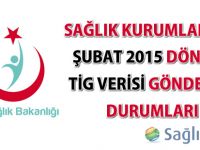 Hastanelerin Şubat 2015 dönemi TİG verisi gönderme durumları