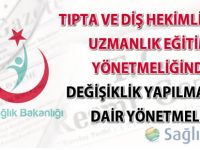 Tıpta ve Diş Hekimliğinde Uzmanlık Eğitimi Yönetmeliğinde Değişiklik yapıldı