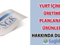 Yurt İçinde Üretimi Planlanan Ürünler Hakkında Duyuru