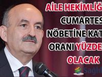 Aile hekimliğinde Cumartesi nöbetine katılım oranı 1-2 ay içinde yüzde 100 olacak