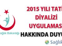 2015 Yılı Tatil Diyalizi Uygulaması Hakkında Duyuru