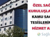 Özel Sağlık Kuruluşlarının Kamu Sağlık Tesislerinden Hizmet Alımı