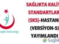 Sağlıkta Kalite Standartları (SKS)-Hastane (Versiyon-5) yayımlandı