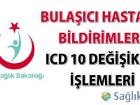 Bulaşıcı Hastalık Bildirimleri ICD 10 değişiklik işlemleri