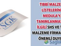 Tıbbi malzeme listelerinin Medulaya tanımlanması ile ilgili SHS ve firmalara önemli duyuru-16