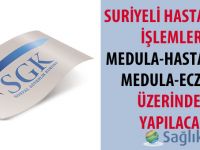 Suriyeli hastaların işlemleri MEDULA üzerinden yapılacak