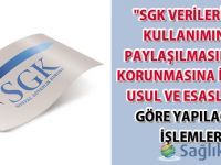 "SGK Verilerinin Kullanımına, Paylaşılmasına ve Korunmasına İlişkin Usul ve Esaslara" göre yapılacak işlemler