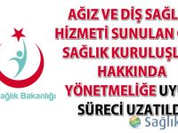 Özel ağız ve diş sağlığı merkezlerinin yönetmeliğe uyum süreci uzatıldı