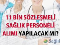 11 bin sözleşmeli sağlık personeli alımı yapılacak mı?