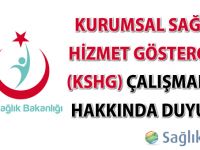 Kurumsal Sağlık Hizmet Göstergesi (KSHG) çalışmaları hakkında duyuru