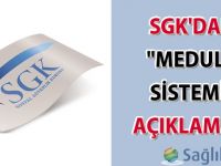 SGK'dan "MEDULA sistemi" açıklaması