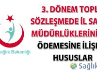 3. Dönem Toplu Sözleşmede İl Sağlık Müdürlüklerinin Ek Ödemesine İlişkin Hususlar