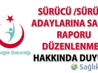 Sürücü /Sürücü Adaylarına Sağlık Raporu Düzenlenmesi hakkında duyuru