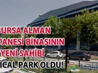 Bursa Alman Hastanesi binasının yeni sahibi Medical Park oldu!