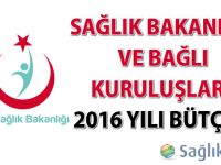 Sağlık Bakanlığı ve Bağlı Kuruluşlar 2016 Yılı Bütçesi (Revize)