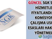 Güncel SGK Sağlık Hizmetleri Fiyatlandırma Komisyonu Çalışma Usul Ve Esasları Hakkında Yönetmelik