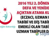 2016 yılı 2. dönem ilk defa ve yeniden açıktan atama kurası (Eczacı ve diş tabipleri ile emekli olan tabip ve uzman tabipler dahil)