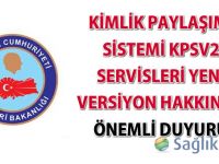 Kimlik Paylaşımı Sistemi KPSv2 servisleri yeni versiyon hakkında önemli duyuru