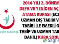 2016 yılı 2. dönem ilk defa ve yeniden açıktan atama kurası (Eczacı ve diş tabipleri ile emekli olan tabip ve uzman tabipler dahil) kura sonuçları