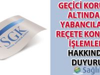 Geçici Koruma Altındaki Yabancıların Reçete Kontrol İşlemleri Hakkında Duyuru