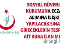 Sosyal Güvenlik Kurumuna alımı yapılacak eczacıların tespitine ait kura ilan metni