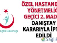 Özel Hastaneler Yönetmeliği geçici 2. madde Danıştay kararıyla iptal edildi