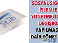 Sosyal Sigorta İşlemleri Yönetmeliğinde Değişiklik yapıldı