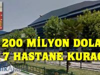 200 milyon dolara 7 hastane kuracak