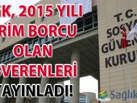 SGK, 2015 yılı prim borcu olan işverenleri yayınladı! İlk sıralarda yine belediyeler var!