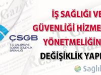 İş Sağlığı ve Güvenliği Hizmetleri Yönetmeliğinde değişiklik yapıldı