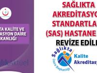 Sağlıkta Akreditasyon Standartları (SAS) Hastane Seti revize edildi