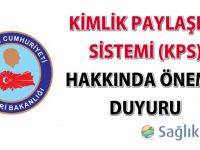 Kimlik Paylaşımı Sistemi (KPS) hakkında önemli duyuru-10.01.2017