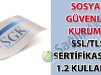 Sosyal Güvenlik Kurumu SSL/TLS Sertifikası TLS 1.2 kullanımı hakkında duyuru